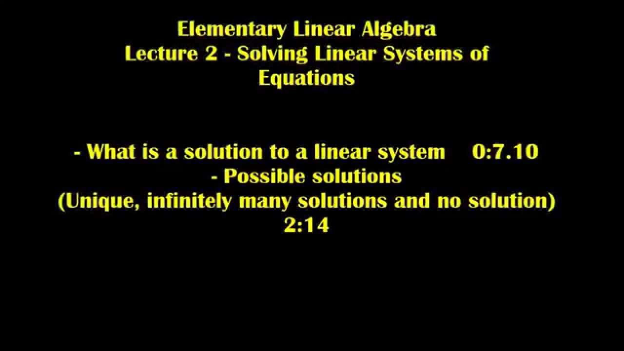 Elementary Linear Algebra Lecture 2 Solving Linear Systems of