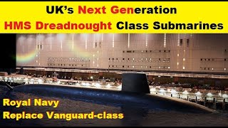 United Kingdom Next Generation HMS Dreadnought Class Submarine - BAE Systems