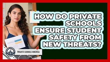How Do Private Schools Ensure Student Safety From New Threats? - Private Schools America