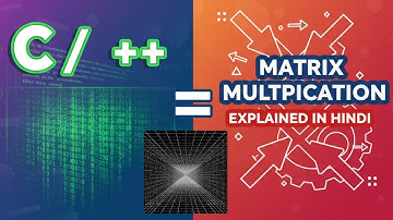 Matrix Multiplication in C/C++ Explained in Hindi | C/C++ Matrix Multiplication Tutorial