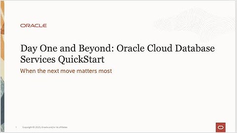 Day One and Beyond - Oracle Cloud Database QuickStart