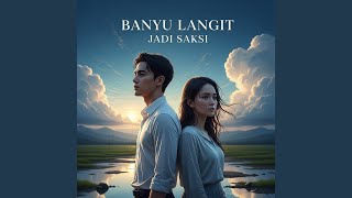 Banyu Langit Jadi saksi