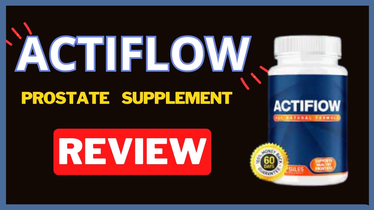 ACTIFLOW PROSTATE SUPPLEMENT – Actiflow Review – Actiflow, Does It Work?