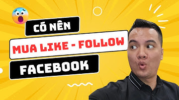 Có Nên Mua Like Follow Cho Fanpage Khi Chạy Quảng Cáo Facebook