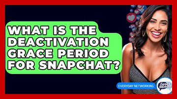 What Is The Deactivation Grace Period For Snapchat? - Everyday-Networking