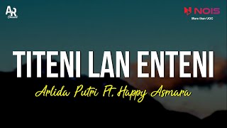 Titeni lan Enteni - Happy Asmara Ft. Arlida Putri (LIRIK)