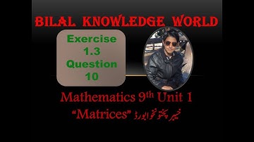 Exercise 1.3 Q 10 | Unit 1 Matrices | Math 9th KPK Board