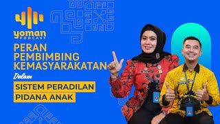 Pembimbing Kemasyarakatan Dalam Sistem Peradilan Pidana Anak, Apa Saja Perannya? - Yoman Podcast