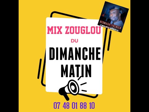 SPECIAL MIX ZOUGLOU DU DIMANCHE MATIN HERMANN PREMIER 0748018810