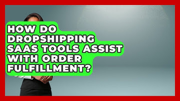How Do Dropshipping SaaS Tools Assist With Order Fulfillment? | Ecom SaaS Stack News