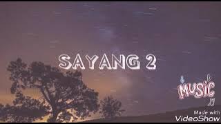 SAYANG 2 [lirik lagu VIAVALLEN]