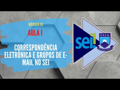 Módulo III - Aula I - Correspondência Eletrônica e Grupos de E-mail do SEI