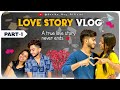  love story vlog  part  1   a true love story never ends 