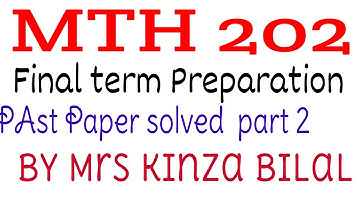MTH202 Final Term Preparation | Part 2 | Past Papers Solved | Kinza Bilal | Education World