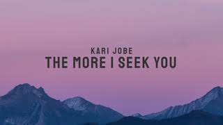 Miniatura de "The More I Seek You - Kari Jobe (Lyrics)"