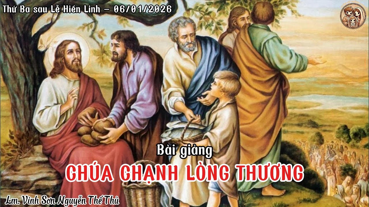 CHÚA CHẠNH LÒNG THƯƠNG | Thứ Ba sau Lễ Hiển Linh 06/01| Lm. Vincente Nguyễn Thế Thủ | Gx Thăng Long