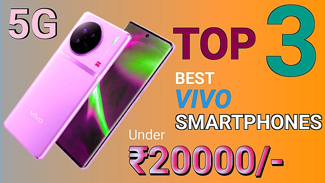 Best Vivo Smartphone Under 20000 In May 2023 sAmoled 120Hz Top 3 best-vivo-smartphone-under-20000-in-may-2023-samoled-120hz-top-3