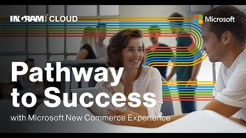 Pathway to Success with Microsoft New Commerce Experience