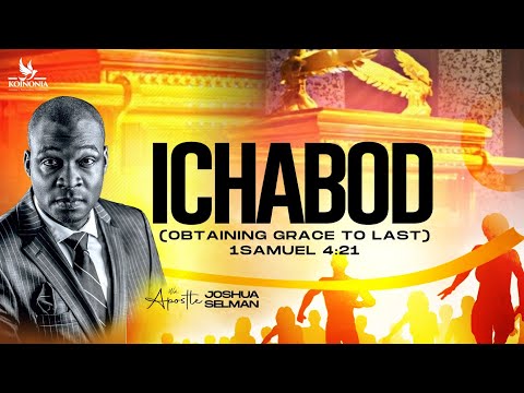 ICHABOD (OBTAINING  GRACE TO LAST) WITH APOSTLE JOSHUA SELMAN || 19I 11I 2023||