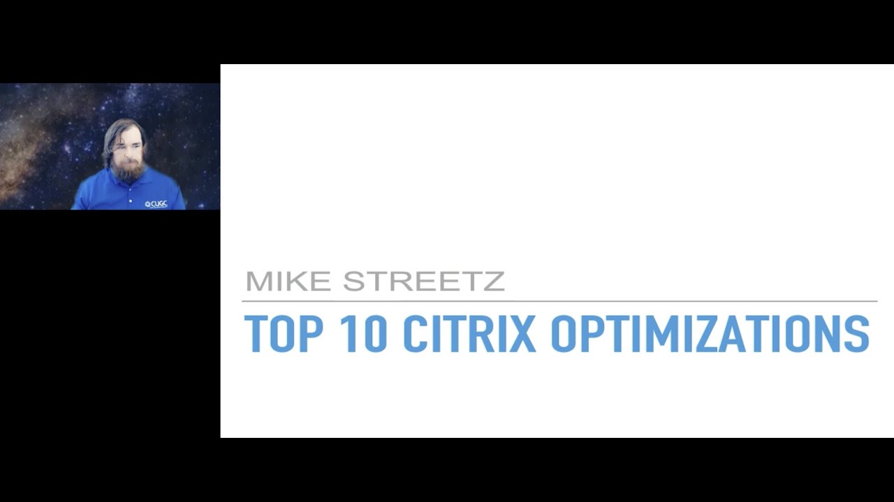 CUGC XL: Southwest 2020 – Mike Streetz: Top Ten Citrix Optimizations