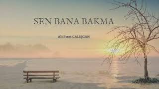 Sen Bana Bakma | Şiir | Ali Fırat ÇALIŞGAN Resimi