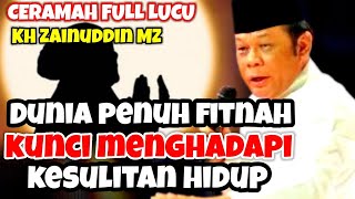 KUNCI MENGHADAPI SEGALA KESULITAN DIERA YANG PENUH FITNAH - Ceramah KH Zainuddin MZ