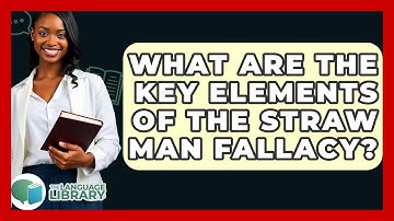 What Are The Key Elements Of The Straw Man Fallacy? - The Language Library