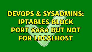 Famous DevOps & SysAdmins: IPtables block port 8080 but not for localhost (3 Solutions!!) Wealth