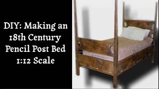 DIY | Making an 18th Century Pencil Post Rope Bed | 1:12 Scale!