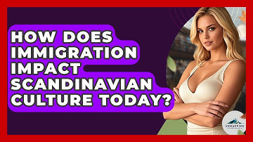 How Does Immigration Impact Scandinavian Culture Today? - Unmapping Scandinavia