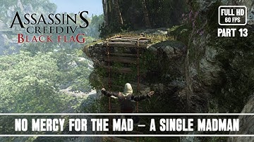 No Mercy for the Mad – A Single Madman | Assassin’s Creed Black Flag | Full HD 60 Fps | Part 13