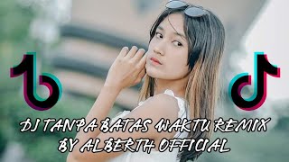 DJ TANPA BATAS WAKTU REMIX BY ALBERTH OFFICIAL