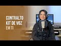 KIT DE VOZ | EM TI | CONTRALTO