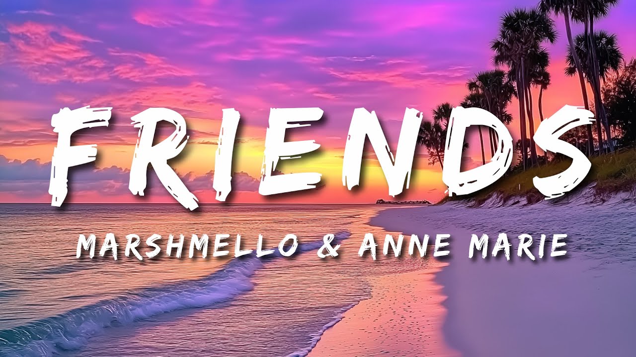 Marshmello & Anne Marie - FRIENDS [Lyrics] - YouTube