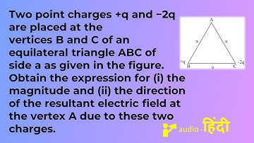 Two point charges +q and −2q are placed at the vertices B and C of an equilateral triangle ABC of s