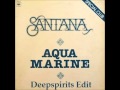 Santana  - Aqua Marine  (Deepspirits Edit)