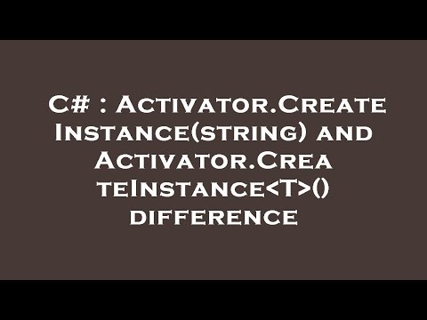 C# : Activator.CreateInstance(string) and Activator.CreateInstance T () difference