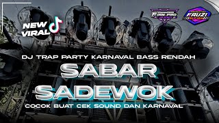 DJ SABAR - SADEWOK | STYLE TRAP PARTY KARNAVAL BASS RENDAH NGUK | FAUZI ALFIAN PRODUCTION