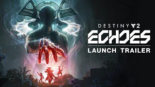 Destiny 2: Episode Echoes | Launch Trailer