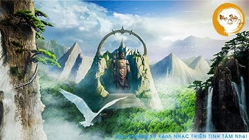 Nhạc Thiền Tịnh Tâm - Ngày Mới Tràn Đầy Năng Lượng - Nhẹ Nhàng Thư Thái Và Bình An