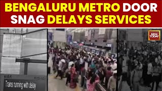 Bengaluru Metro Delay: Purple Line Hit By Door Glitch, Commuters Deboarded | India Today
