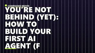 You’re Not Behind (Yet): How to Build Your First AI Agent (Full Guide)