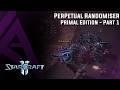 Starcraft 2 : Perpetual Randomiser "Primal Edition" - Part 1