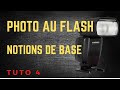 La photo au flash episode 4 notions de base