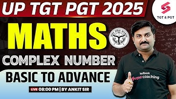 UP TGT PGT 2025 | UP TGT PGT Maths Classes 2025 | Complex Number | UP TGT PGT Maths By Ankit Sir