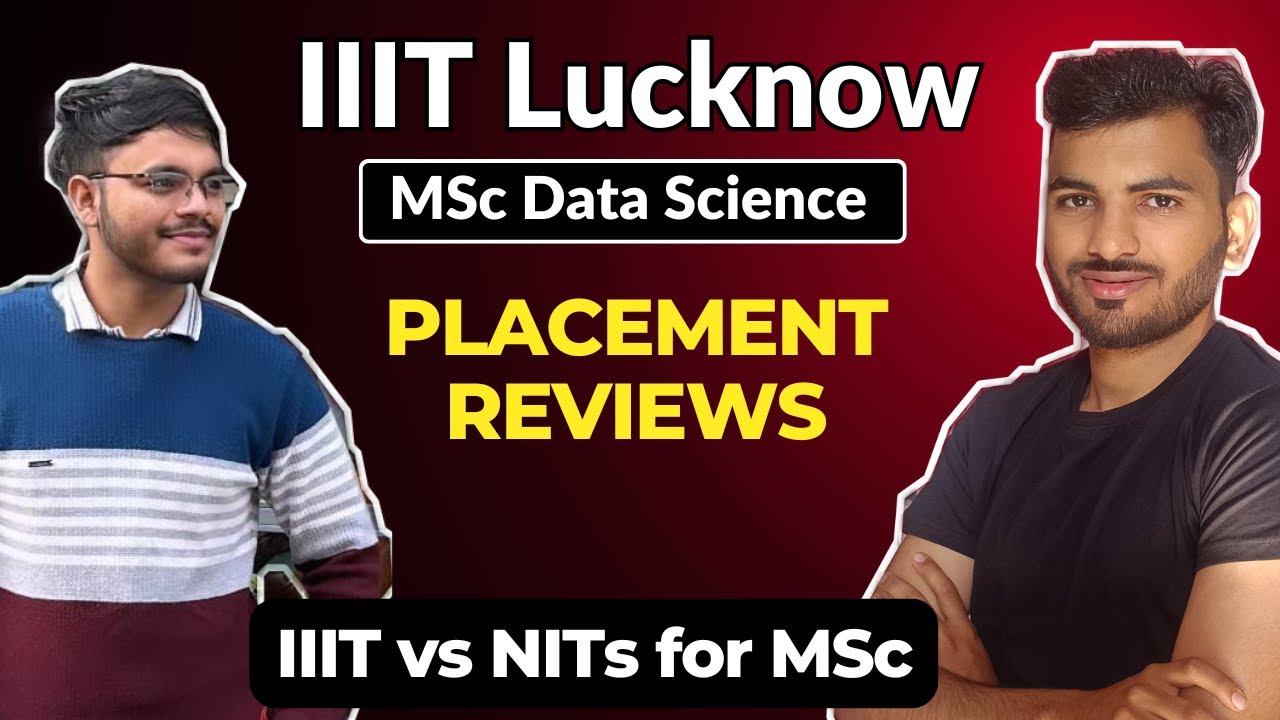 Why you Should Join IIIT Lucknow for MSc Data Science || IIIT Lucknow msc placement reviews