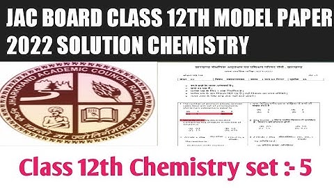 JAC BOARD CLASS 12TH MODEL PAPER 2022 SOLUTION।JAC CLASS 12TH CHEMISTRY MODEL SET 5 2022 SOLUTION