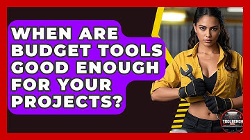 When Are Budget Tools Good Enough For Your Projects? - ToolBench Pros