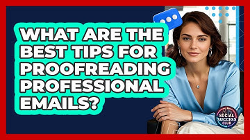 What Are The Best Tips For Proofreading Professional Emails? - Social Success Club