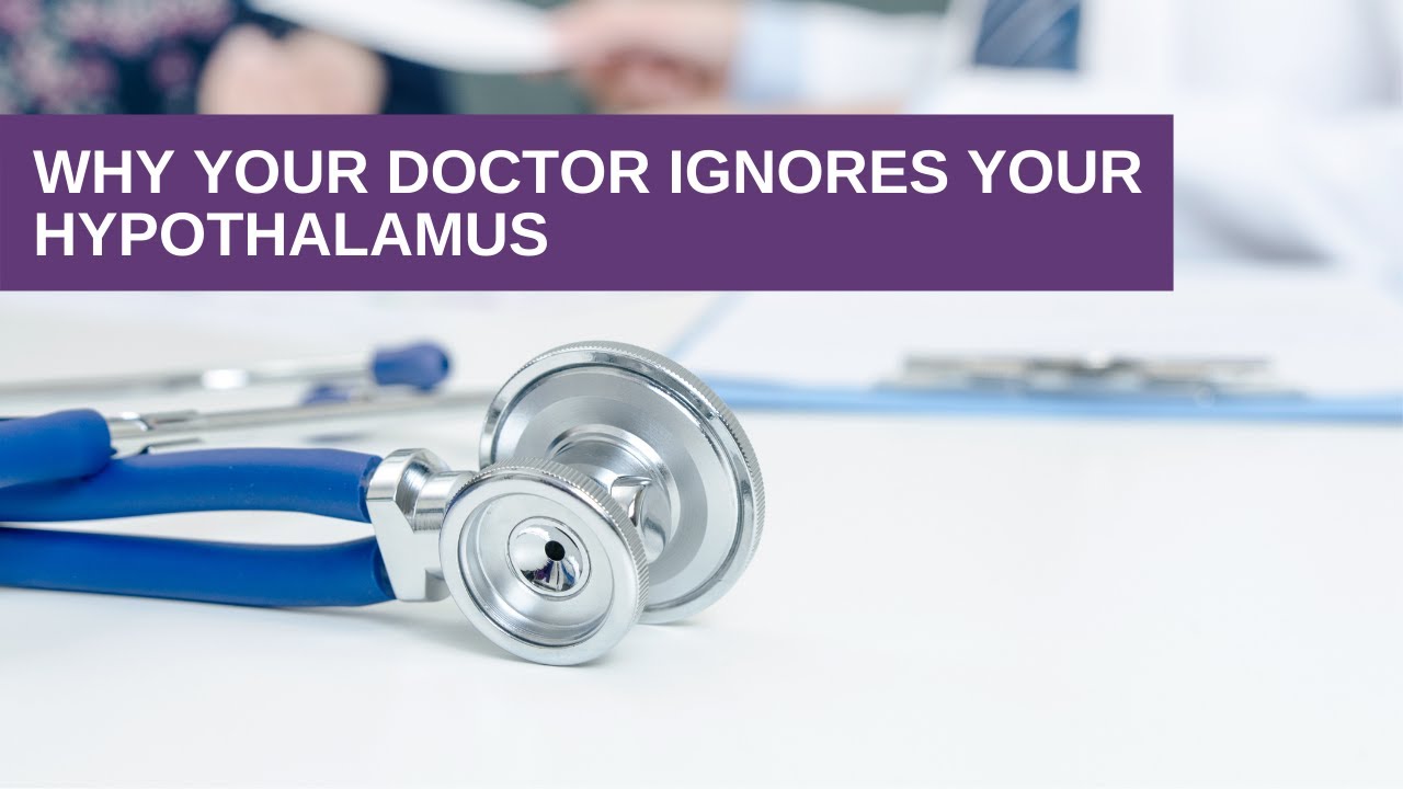 Why Your Doctor Ignores Your Hypothalamus YouTube